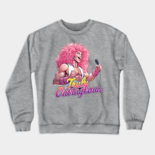 Truly Outrageous | Drag Jem and the Holograms Crewneck Sweatshirt